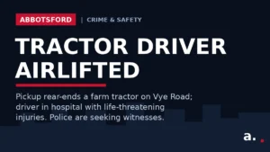 Graphic: Tractor driver airlifted after a pickup rear-ended a farm tractor on Vye Road in Abbotsford.