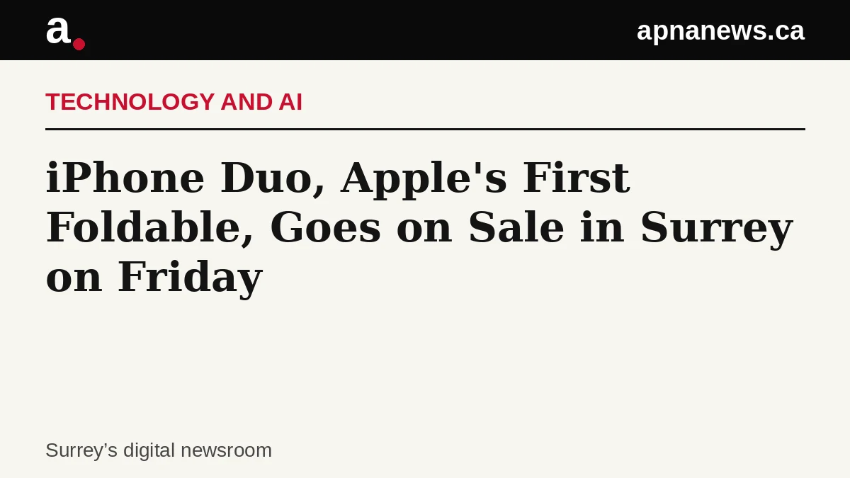 Headline card: iPhone Duo, Apple's First Foldable, Goes on Sale in Surrey on Friday - Graphic: Apna News