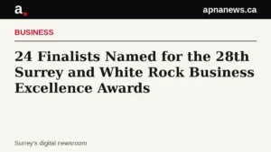 Headline card: 24 Finalists Named for the 28th Surrey and White Rock Business Excellence Awards - Graphic: Apna News