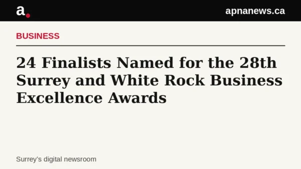 Headline card: 24 Finalists Named for the 28th Surrey and White Rock Business Excellence Awards - Graphic: Apna News