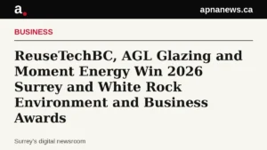 Headline card: ReuseTechBC, AGL Glazing and Moment Energy Win 2026 Surrey and White Rock Environment and Business Awards - Graphic: Apna News