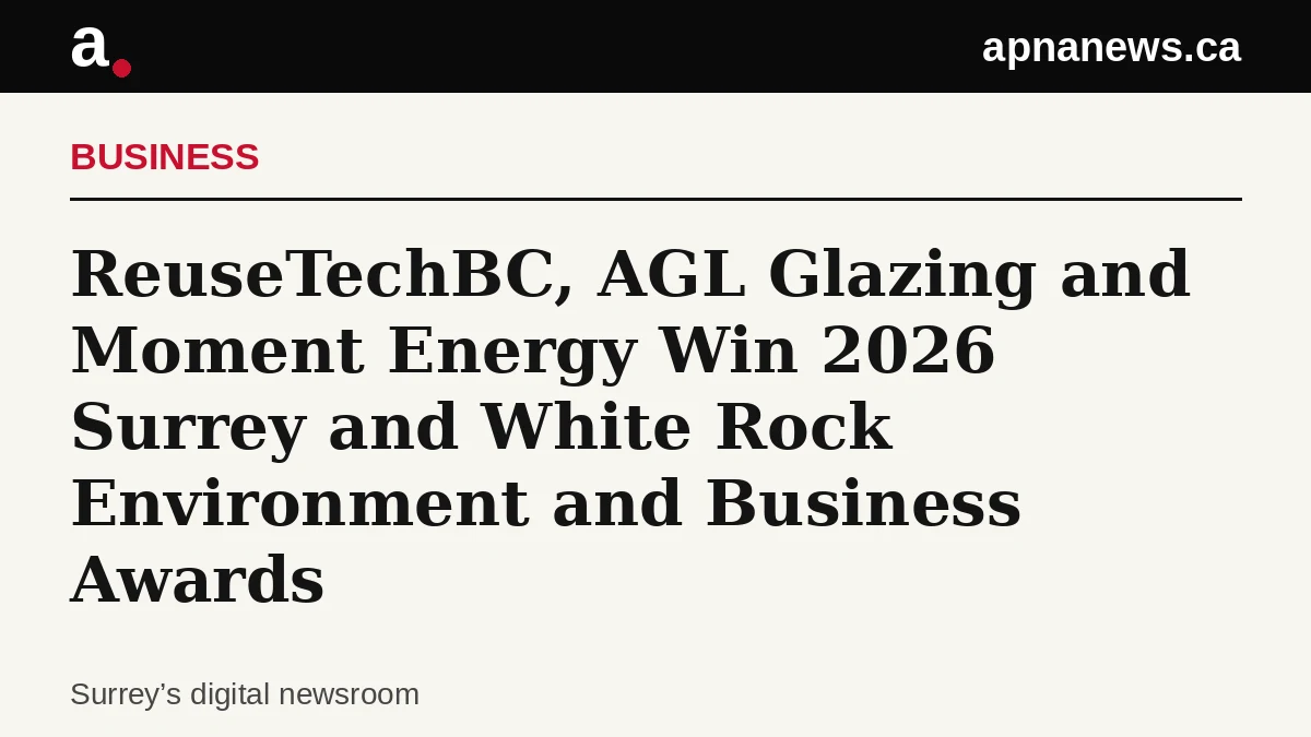 Headline card: ReuseTechBC, AGL Glazing and Moment Energy Win 2026 Surrey and White Rock Environment and Business Awards - Graphic: Apna News