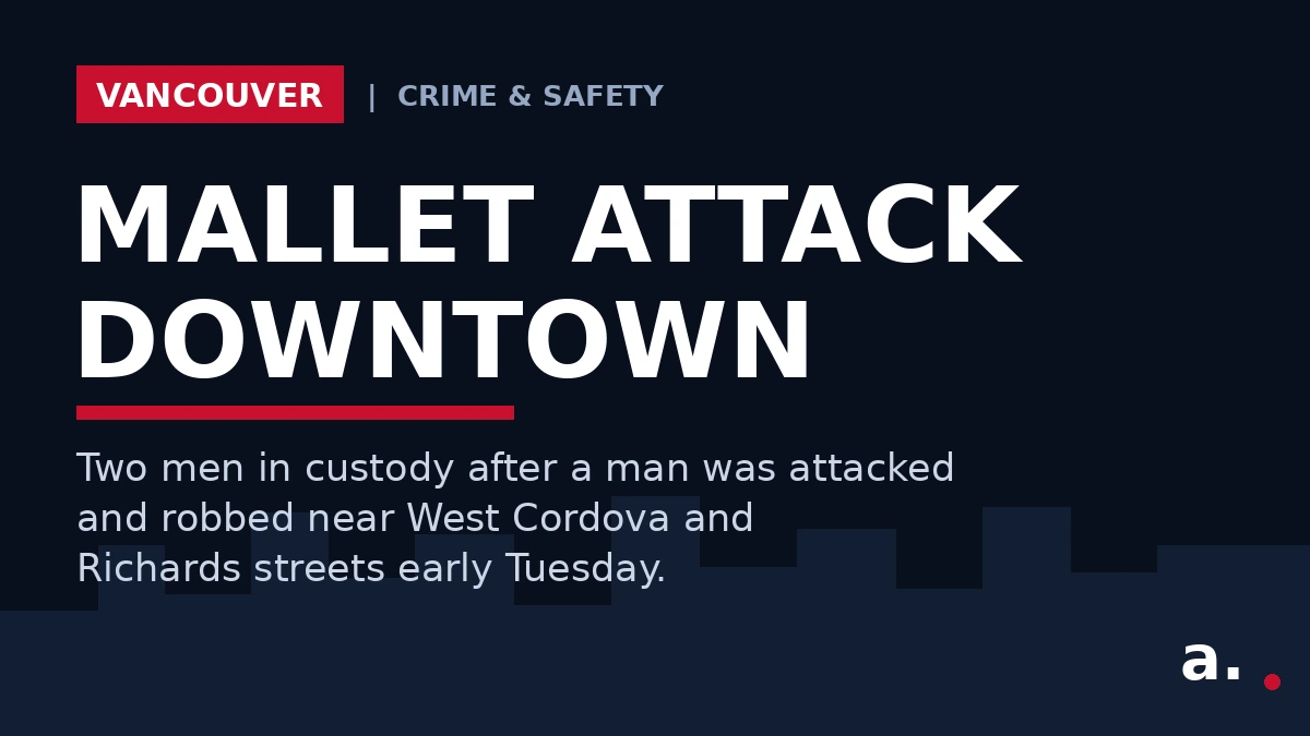 Graphic: Mallet attack in downtown Vancouver - two men in custody after a robbery near West Cordova and Richards streets.